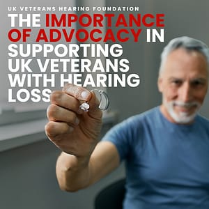 Read more about the article The Importance of Advocacy in Supporting UK Veterans with Hearing Loss